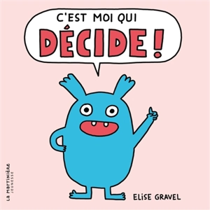 C'est moi qui décide ! - Elise Gravel