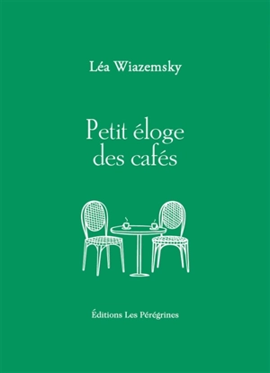 Petit éloge des cafés - Léa Wiazemsky