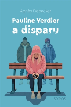 Pauline Verdier a disparu - Agnès Debacker