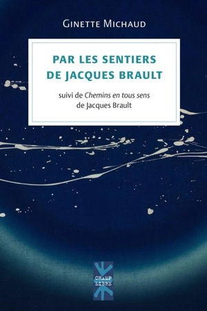 Par les sentiers de Jacques Brault : suivi de Chemins en tous sens de Jacques Brault - Ginette Michaud