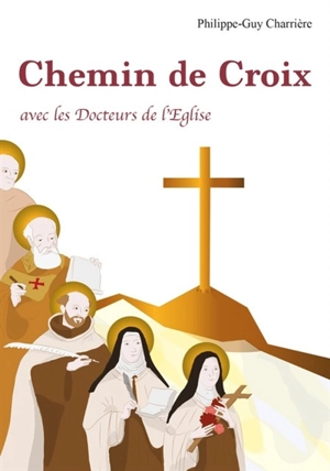 Exercice du chemin de croix avec les docteurs de l’Eglise - Philippe-Guy Charrière