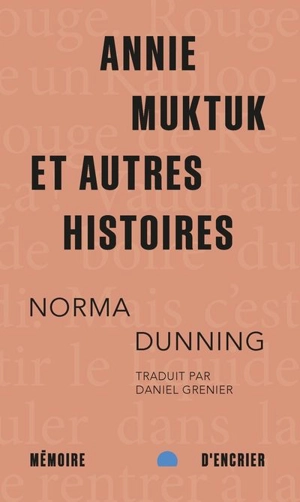 Annie Muktuk et autres histoires - Norma Dunning