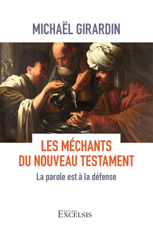Les méchants du Nouveau Testament : la parole est à la défense - Michaël Girardin
