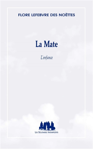 La Mate : l'enfance - Flore Lefebvre des Noëttes
