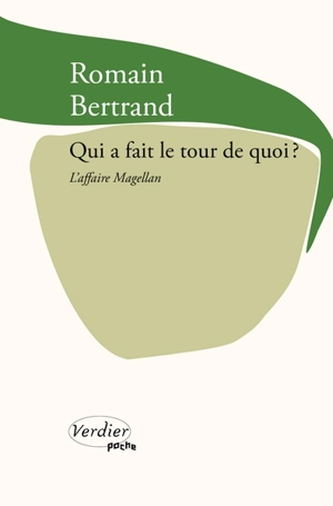 Qui a fait le tour de quoi ? : l'affaire Magellan : récit - Romain Bertrand