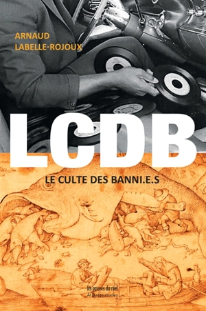 LCDB : le culte des banni.e.s - Arnaud Labelle-Rojoux