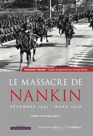 Le massacre de Nankin : décembre 1937-mars 1938 - Tokushi Kasahara