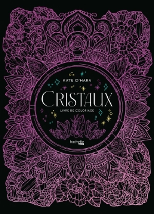 Cristaux : livre de coloriage - Kate O'Hara