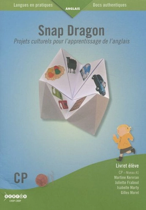 Snap dragon : projets culturels pour l'apprentissage de l'anglais : CP niveau A1