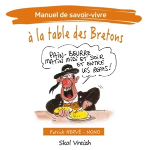 Manuel de savoir-vivre... : à la table des Bretons - Patrick Hervé