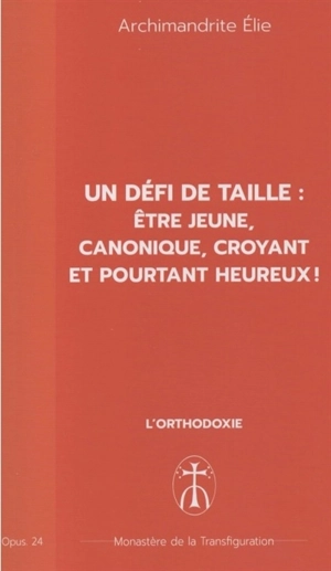 Un défi de taille : être jeune, canonique, croyant et pourtant heureux ! - Elie