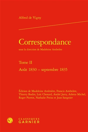 Correspondance. Vol. 2. Août 1830-septembre 1835 - Alfred de Vigny