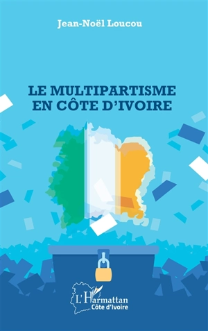 Le multipartisme en Côte d'Ivoire - Jean-Noël Loucou