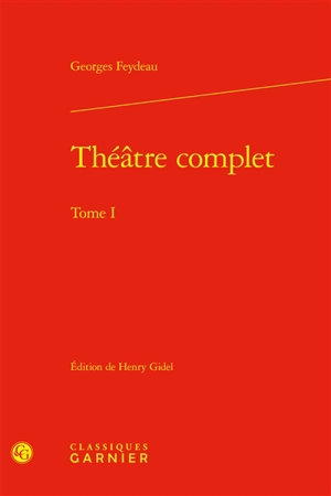 Théâtre complet. Vol. 1 - Georges Feydeau