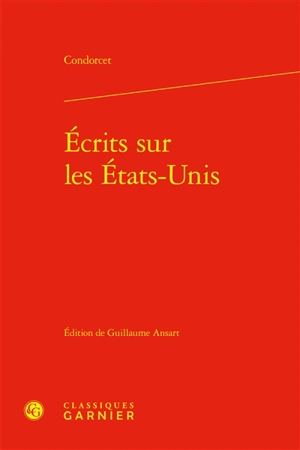 Ecrits sur les Etats-Unis - Jean-Antoine-Nicolas de Caritat marquis de Condorcet