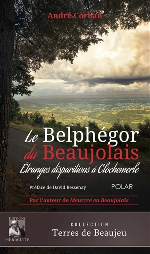 Le Belphégor du Beaujolais : Etranges disparitions à Clochemerle - André Corban