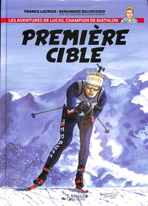 Les aventures de Lucas, champion de biathlon. Première cible - Franck Lacroix