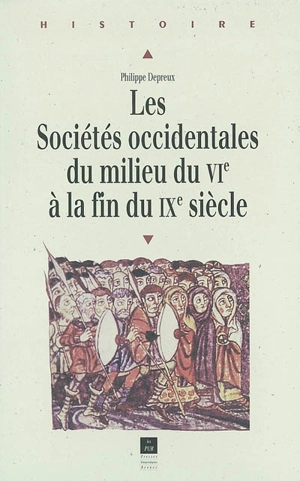 Les sociétés occidentales du milieu du VIe siècle à la fin du IXe siècle - Philippe Depreux