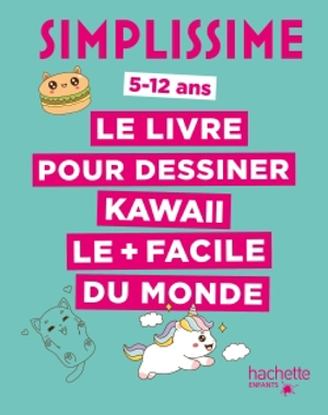 Simplissime : le livre pour dessiner kawaii le + facile du monde : 5-12 ans - Jindorow