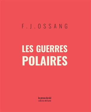 Les guerres polaires. Les chauffes du sang - Frédéric-Jacques Ossang