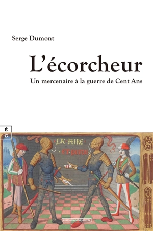 L'écorcheur : un mercenaire à la guerre de Cent Ans - Serge Dumont