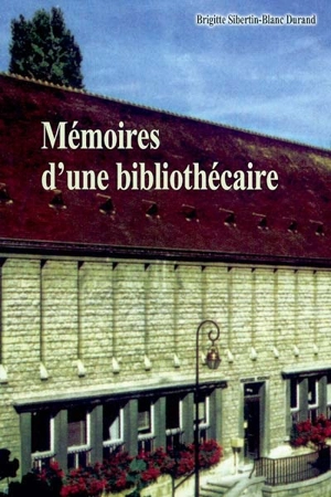 Mémoires d'une bibliothécaire - Brigitte Sibertin-Blanc Durand