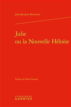 Julie ou La nouvelle Héloïse - Jean-Jacques Rousseau