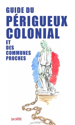 Guide du Périgueux colonial et des communes proches - Traque de traces coloniales en Périgord