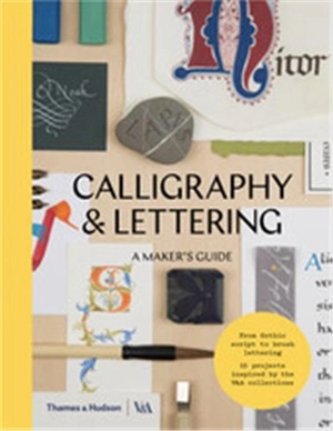 Calligraphy and Lettering : A Maker´s Guide - Denise Lach