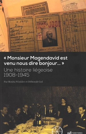 Monsieur Magendavid est venu nous dire bonjour... : une histoire liégeoise, 1908-1945 - Rosita Winkler