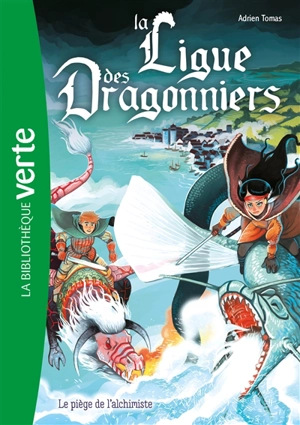 La ligue des dragonniers. Vol. 3. Le piège de l'alchimiste - Adrien Tomas