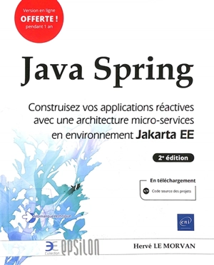 Java Spring : construisez vos applications réactives avec une architecture micro-services en environnement Jakarta EE - Hervé Le Morvan