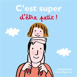 C'est super d'être petit ! - Hervé Eparvier