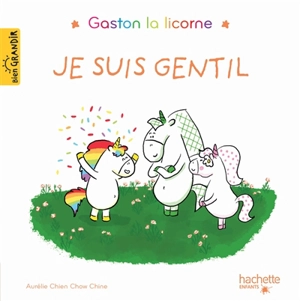 Gaston la licorne. Je suis gentil - Aurélie Chien Chow Chine