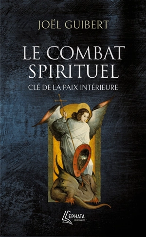 Le combat spirituel, clé de la paix intérieure - Joël Guibert