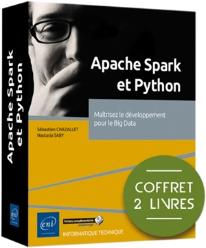 Apache Spark et Python : maîtrisez le développement pour le big data : coffret 2 livres - Sébastien Chazallet