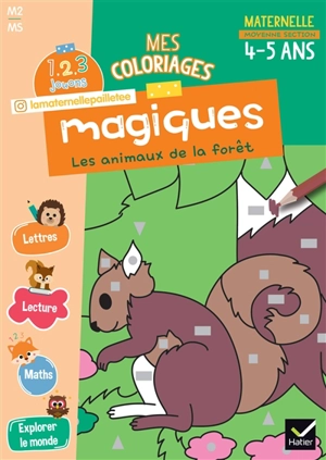 Mes coloriages magiques, maternelle moyenne section, 4-5 ans : les animaux de la forêt - Alissia Waeles