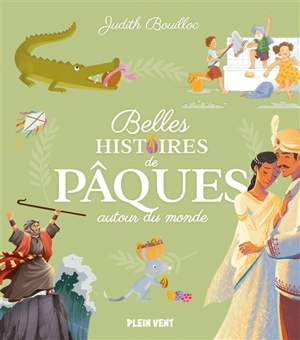 Belles histoires de Pâques autour du monde - Judith Bouilloc