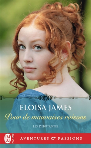 Les débutantes. Vol. 3. Pour de mauvaises raisons - Eloisa James