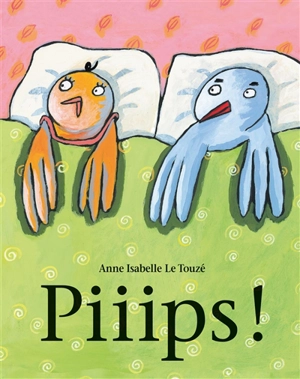 Piiips ! - Anne-Isabelle Le Touzé