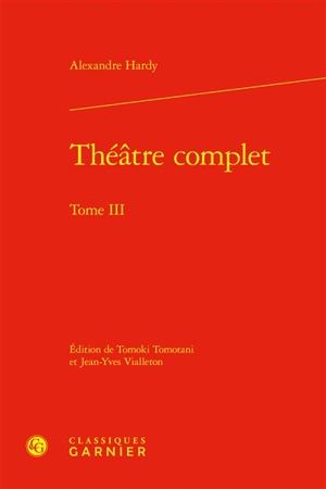 Théâtre complet. Vol. 3 - Alexandre Hardy