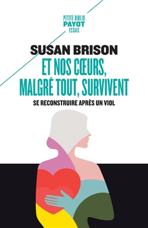 Et nos coeurs, malgré tout, survivent : se reconstruire après un viol - Susan J. Brison
