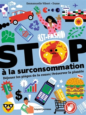 Stop à la surconsommation : déjouer les pièges de la conso, préserver la planète - Emmanuelle Vibert