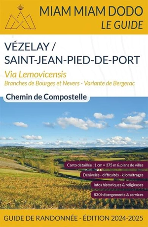 Vézelay/Saint-Jean-Pied-de-Port : via Lemovicensis, branches de Bourges et Nevers, variante de Bergerac : chemin de Compostelle, guide de randonnée 2024-2025 - Josette Chevolleau