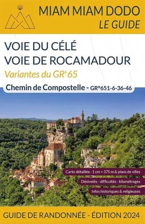 GR 651, GR 6, GR 36-46, variantes du GR 65 : voie du Célé, voie de Rocamadour : chemin de Compostelle, guide de randonnée - Lauriane Clouteau