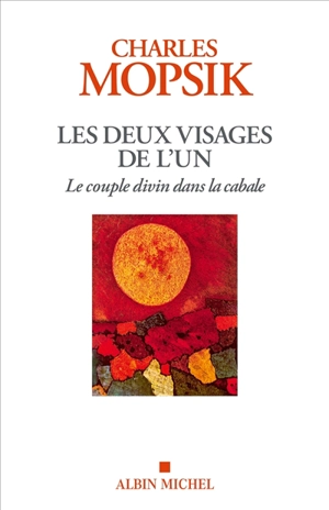 Les deux visages de l'un : le couple divin dans la cabale - Charles Mopsik