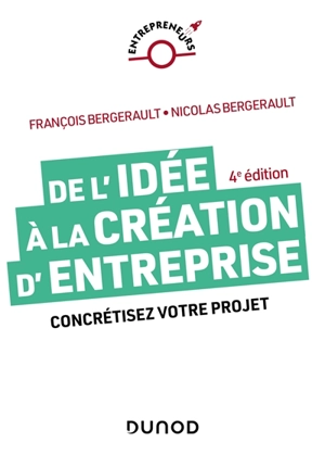 De l'idée à la création d'entreprise : concrétisez votre projet - François Bergerault