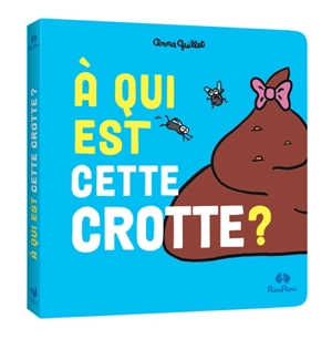 A qui est cette crotte ? - Anna Guillet