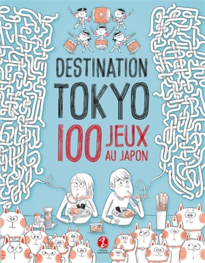 Destination Tokyo : 100 jeux au Japon - Delphine Vaufrey