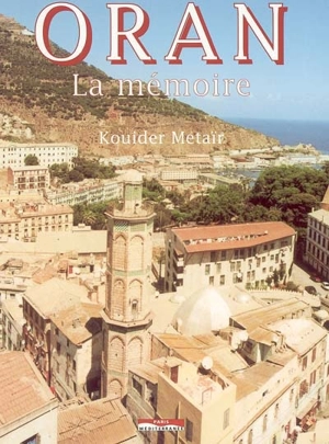 Oran, la mémoire - Kouider Metaïr